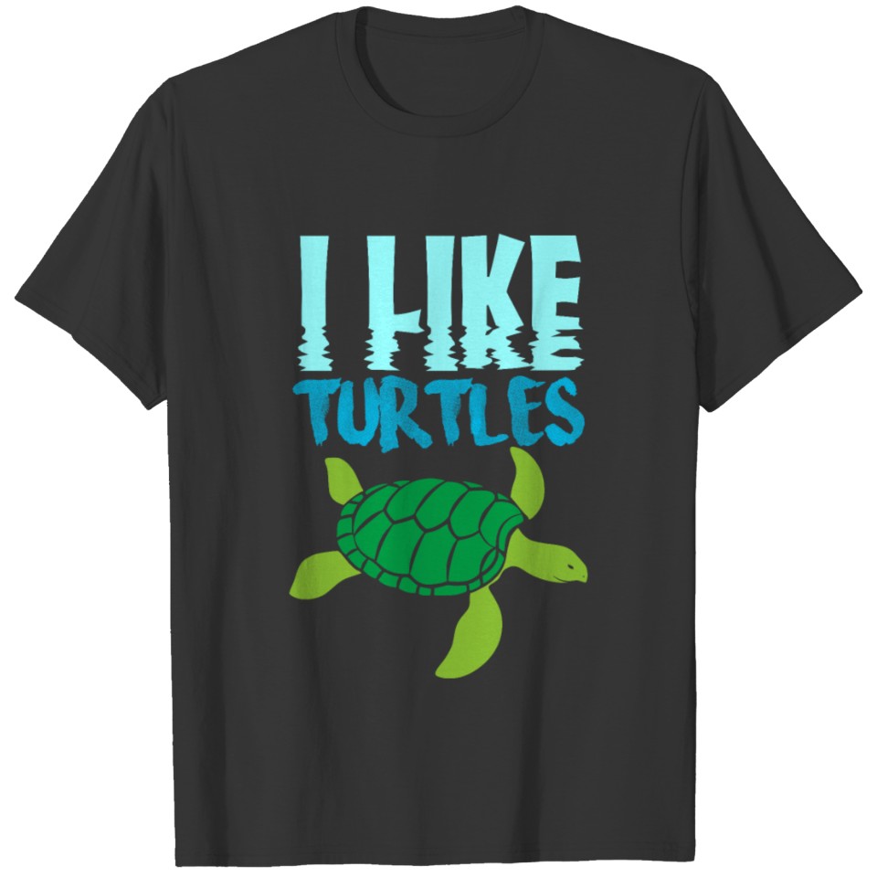 I Like Turtles T-shirt