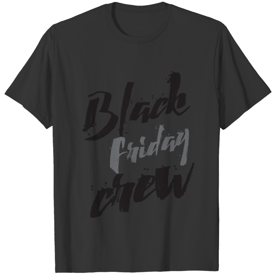 Black friday crew T Shirts
