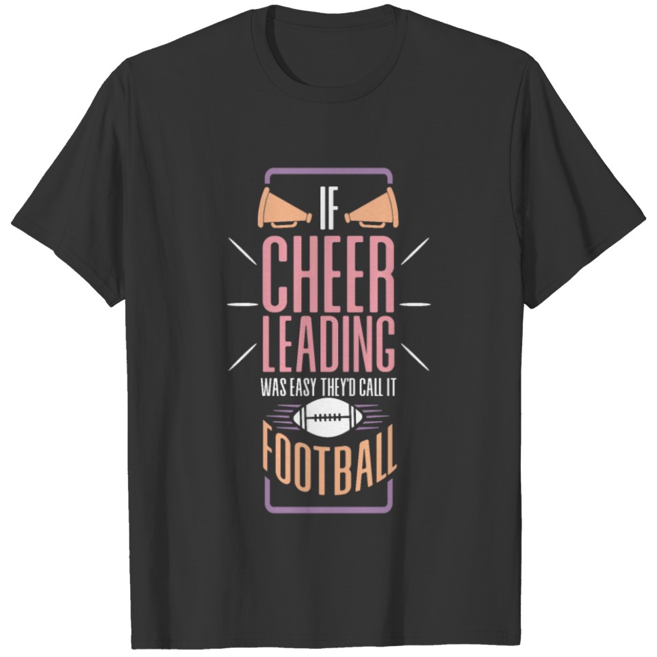 If Cheerleading was easy they call Football gift T-shirt