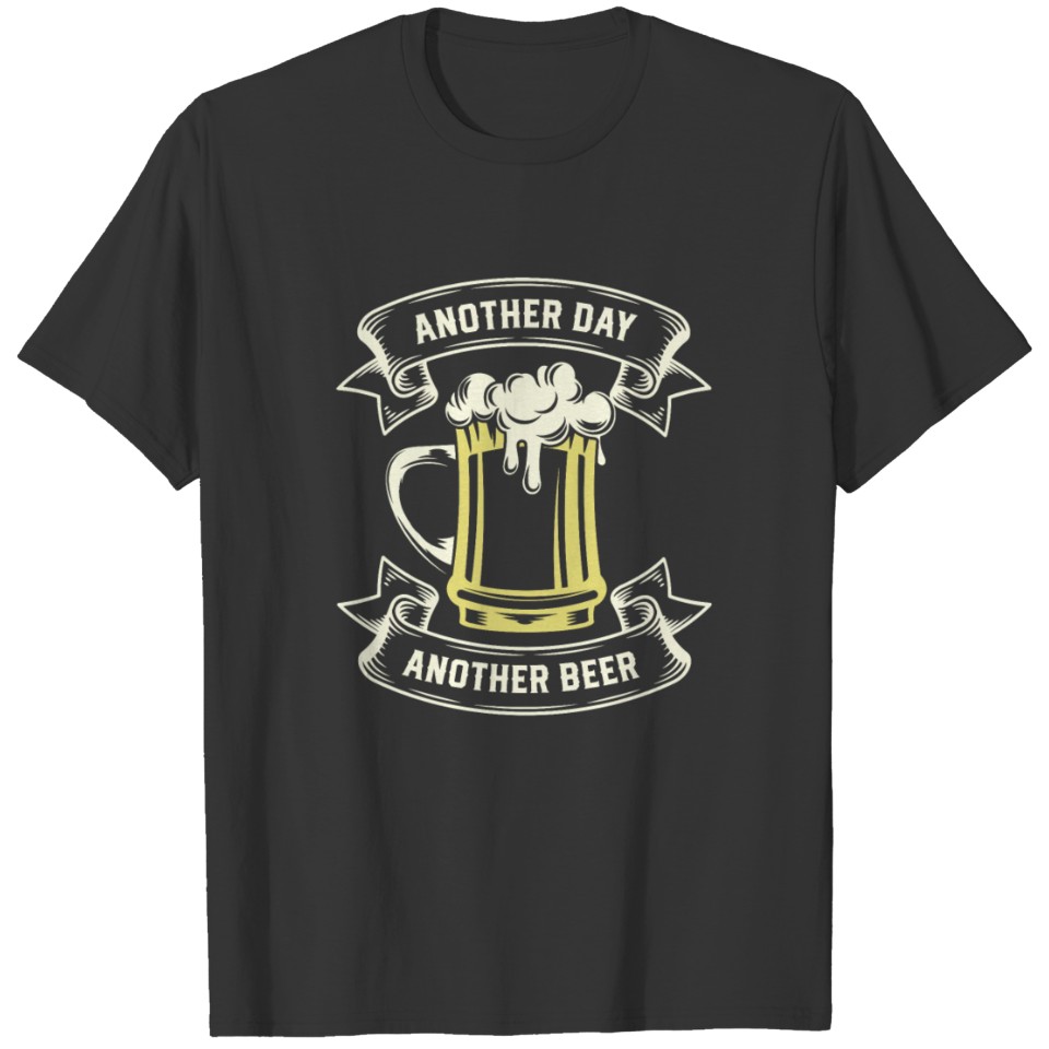 Another Day, Another Beer Gift Shirt T-shirt