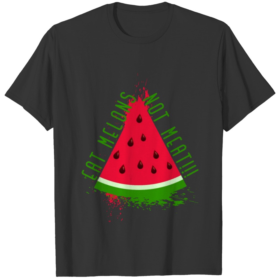 Eat melons not meat!!! Cool gifts for vegans. T-shirt