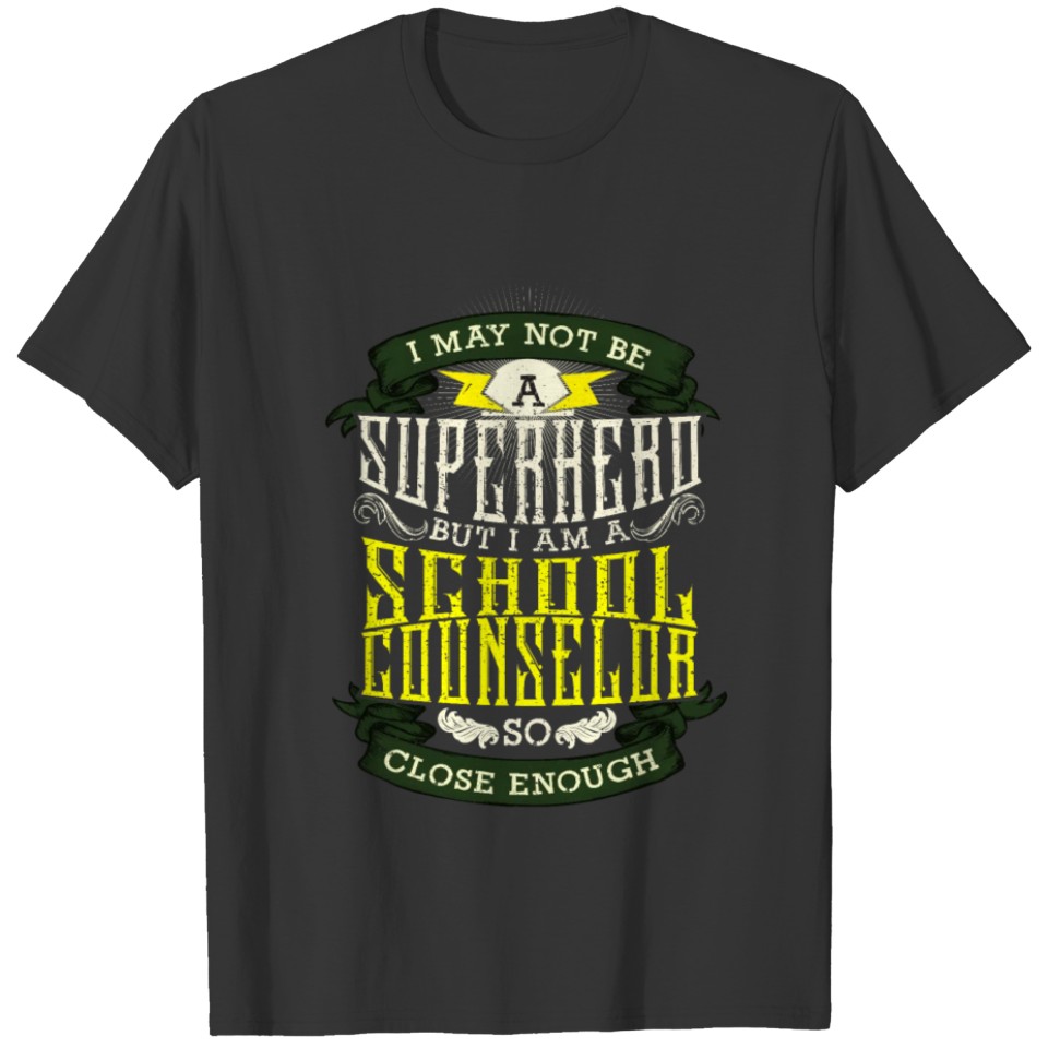 I May Not Be A Superhero But I'm A School T-shirt