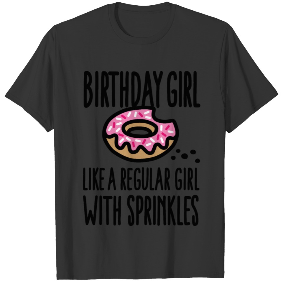 Birthday girl like a regular with sprinkles donut T-shirt