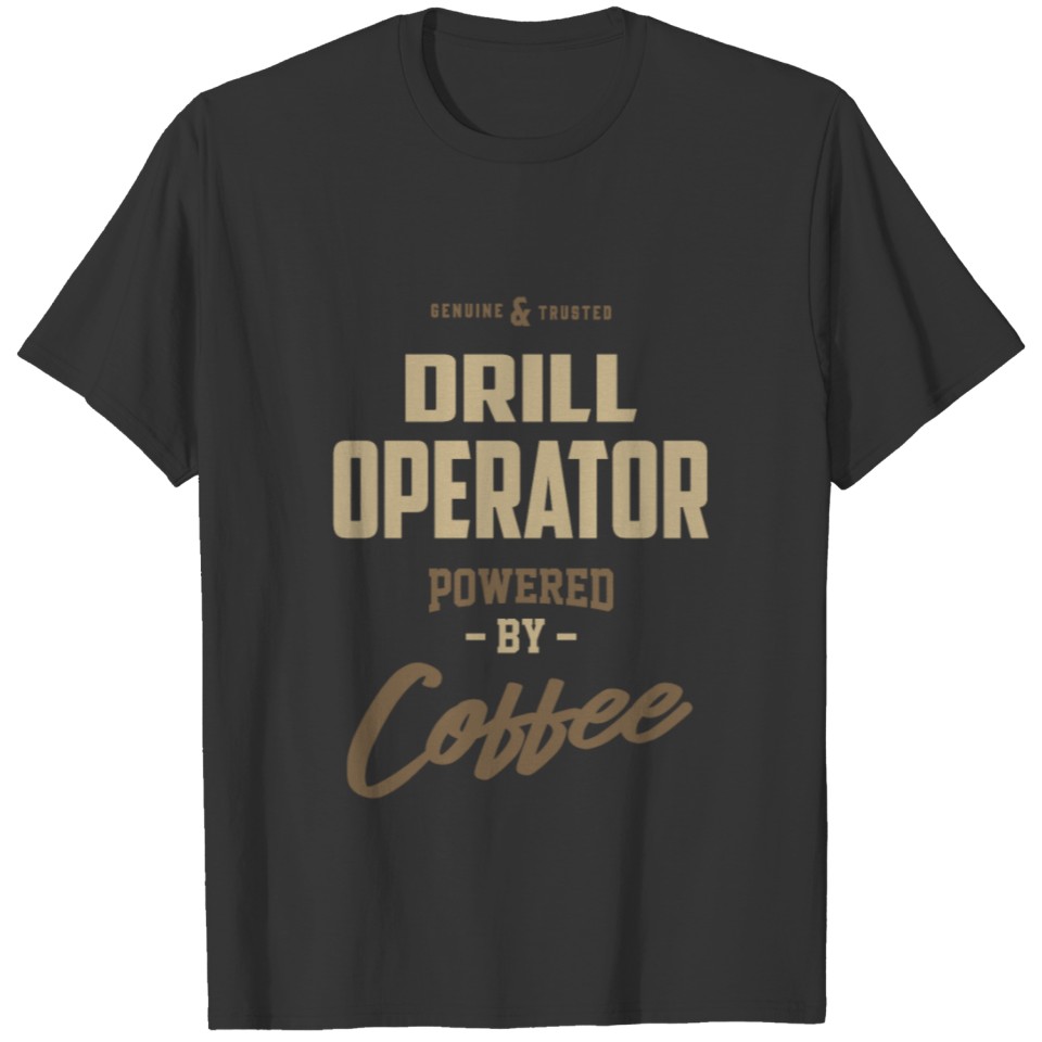 Drill Operator Powered by Coffee T-shirt