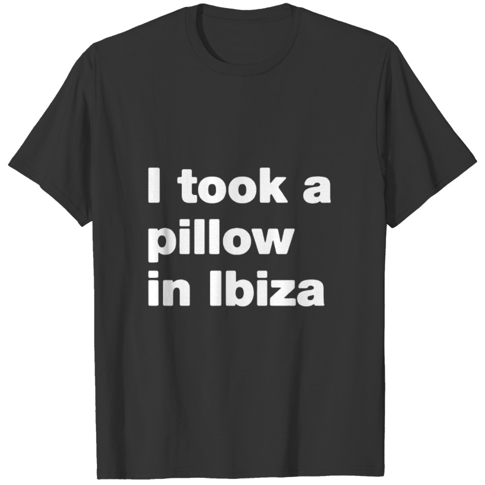 I took a pillow 01 T-shirt