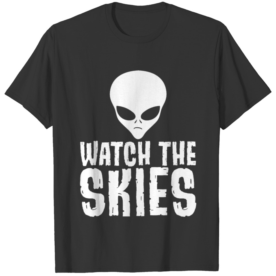 Watch The Skies Funny UFO Extraterrestrial Space T-shirt