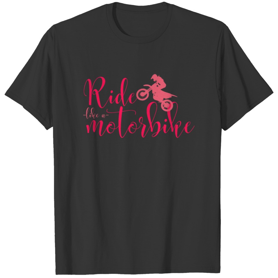 Ride Like A Motorbike T-shirt