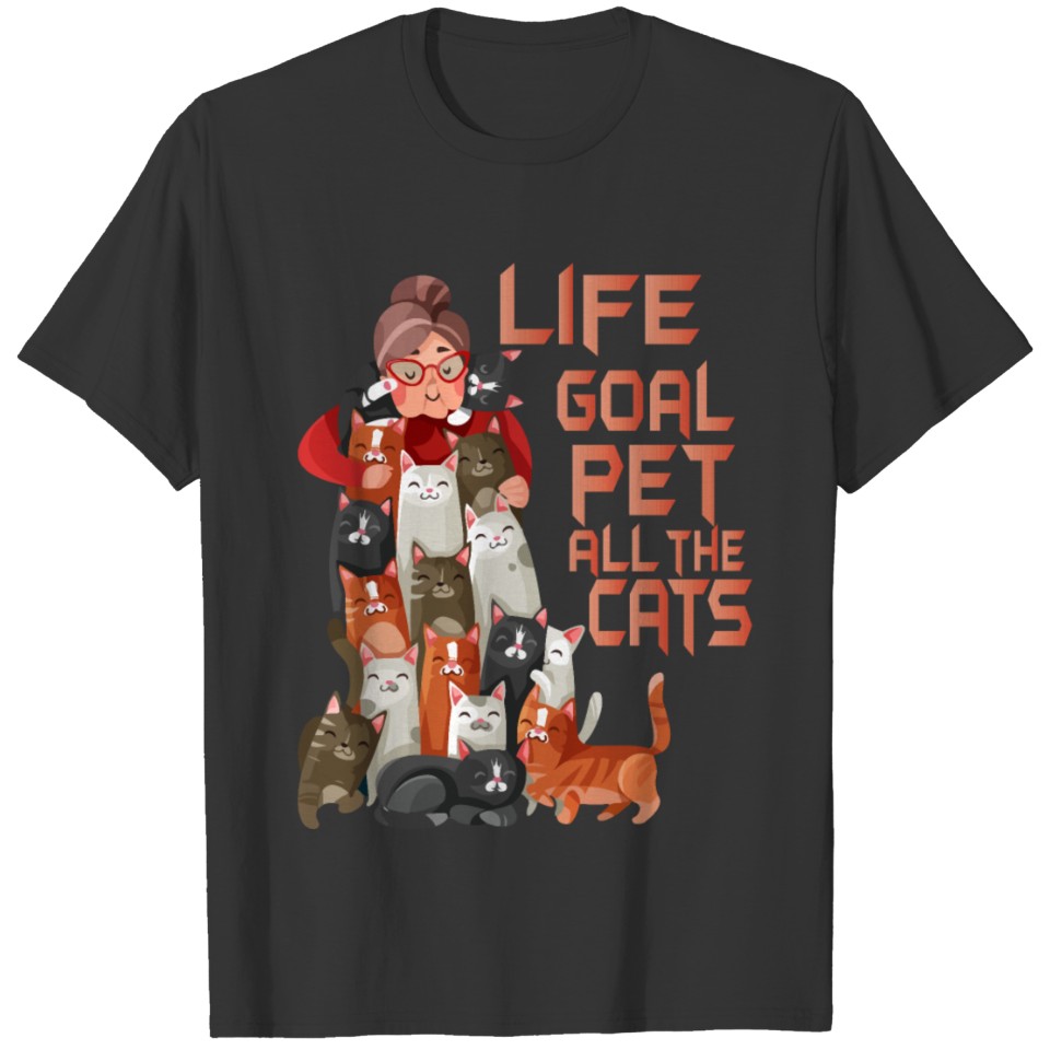 Lifegoal pet all the cats - cat lover gift idea T-shirt