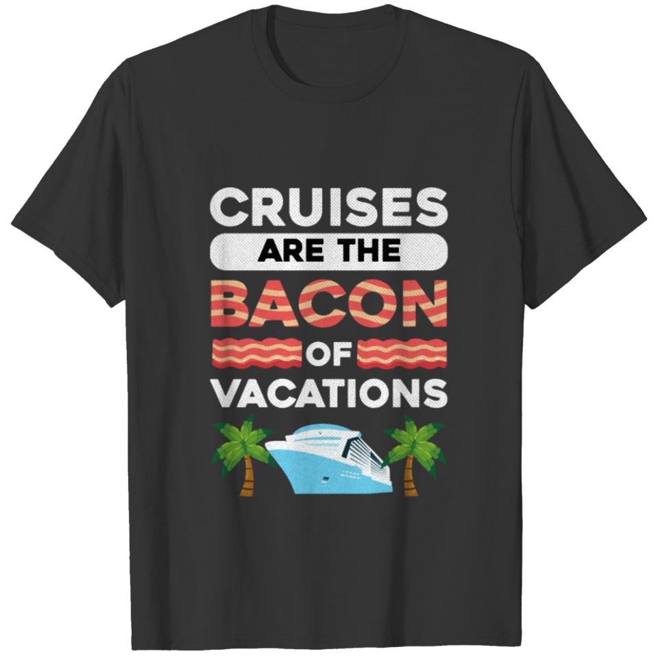 Eat Bacon graphic | Funny First Cruise Gift T-shirt
