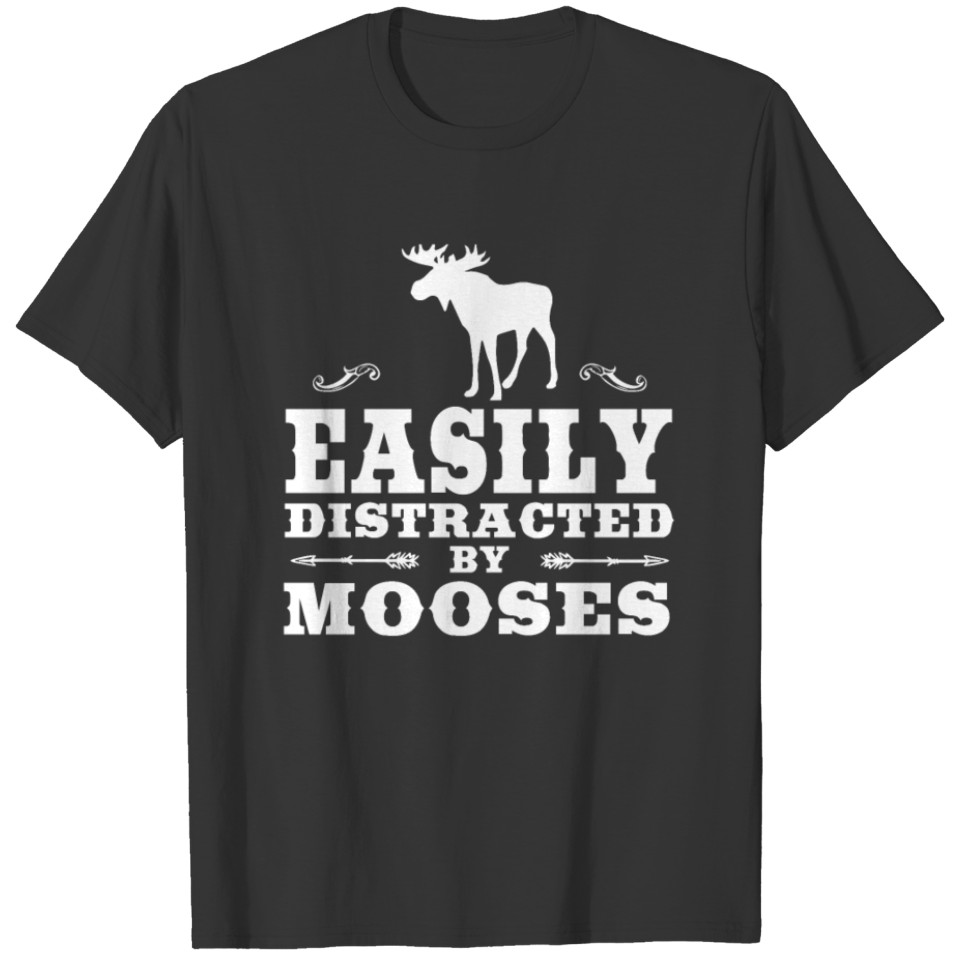Easily Distracted By Mooses Funny Moose Design T-shirt