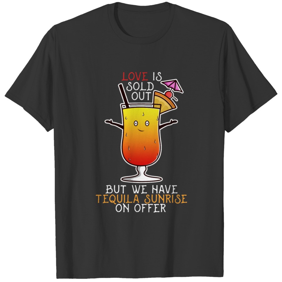 Cocktail Tequila Sunrise Say Love Drink T-shirt