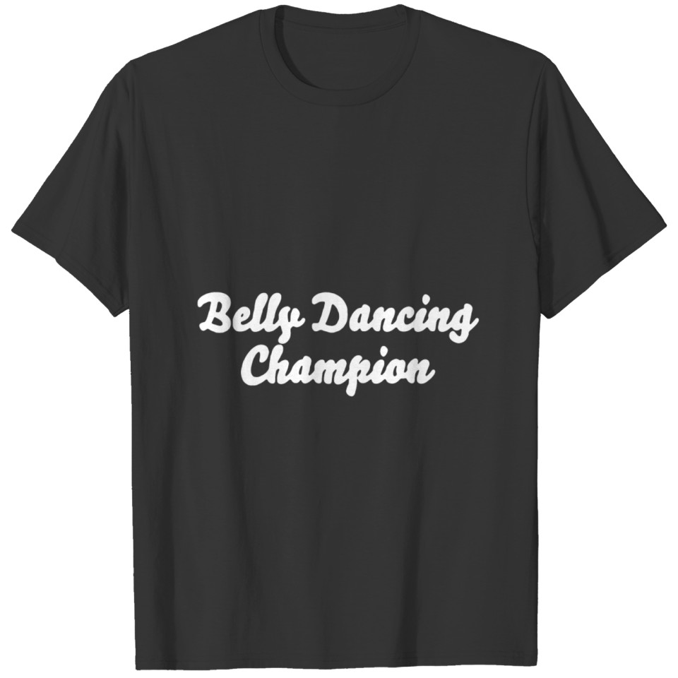 Belly dancing champion 01 T-shirt