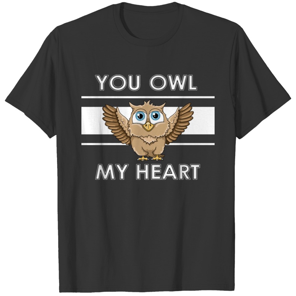 You owl my heart - white T-shirt