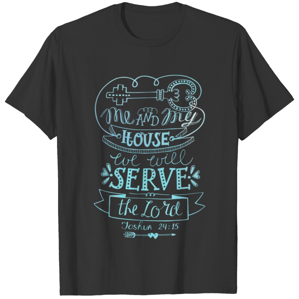 Me And My House Serve The Lord Christian Jesus T-shirt