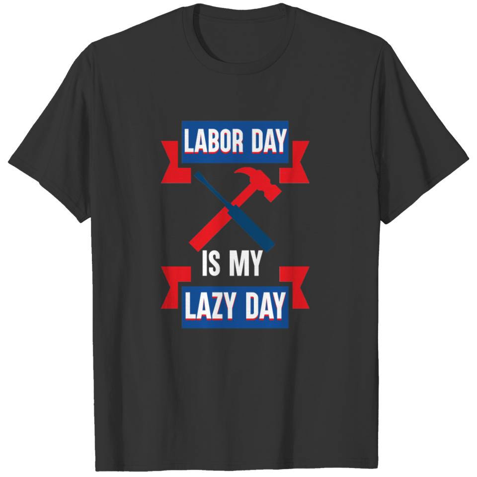 Labor Day Lazy Day Gift Shirt T-shirt