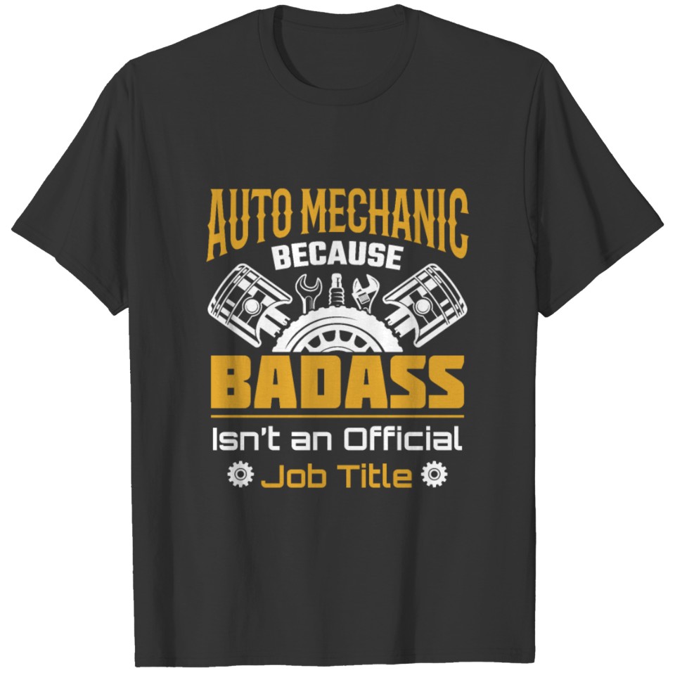 Auto Mechanic Because Badass Quote T-shirt