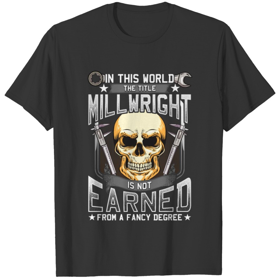 Funny Millwright Gifts T-shirt