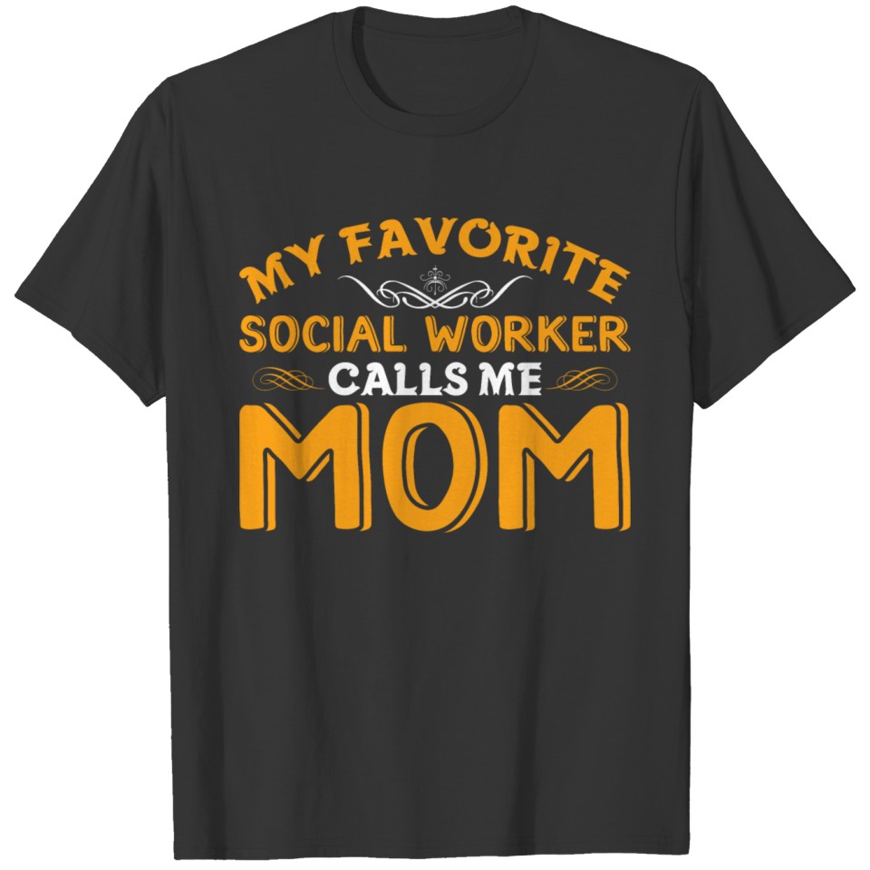 My Favorite Social Worker Calls Me Mom T-Shirts T-shirt