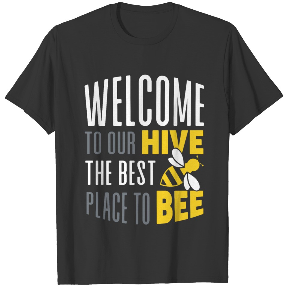 Welcome to our Hive the Best place to Bee Teacher T Shirts