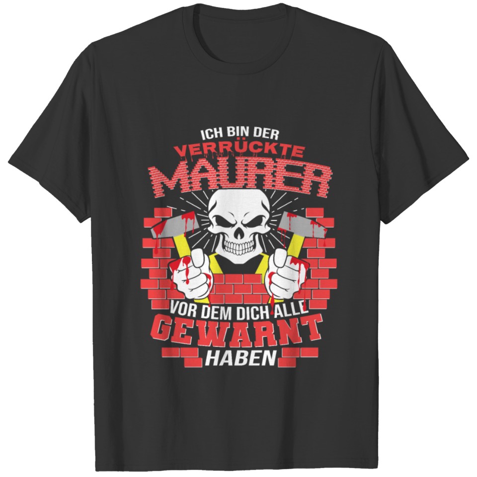 Mason T-Shirt The crazy MAURER in front of you T-shirt