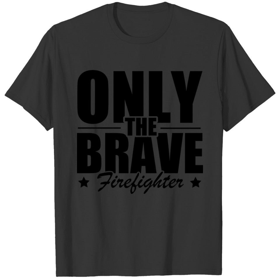 Firefighter Shirt Only the brave Firefighter gift T-shirt
