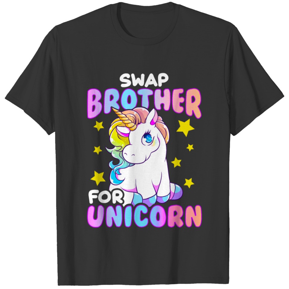 Funny Jealous Sister Swap Brother For Unicorn T-shirt