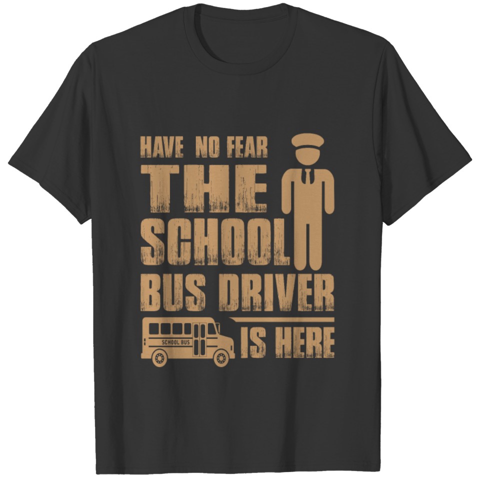 The School Bus Driver Is Here T-shirt
