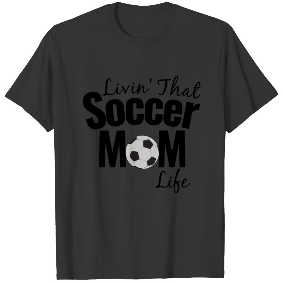 Livin' That Soccer Mom Life T-shirt