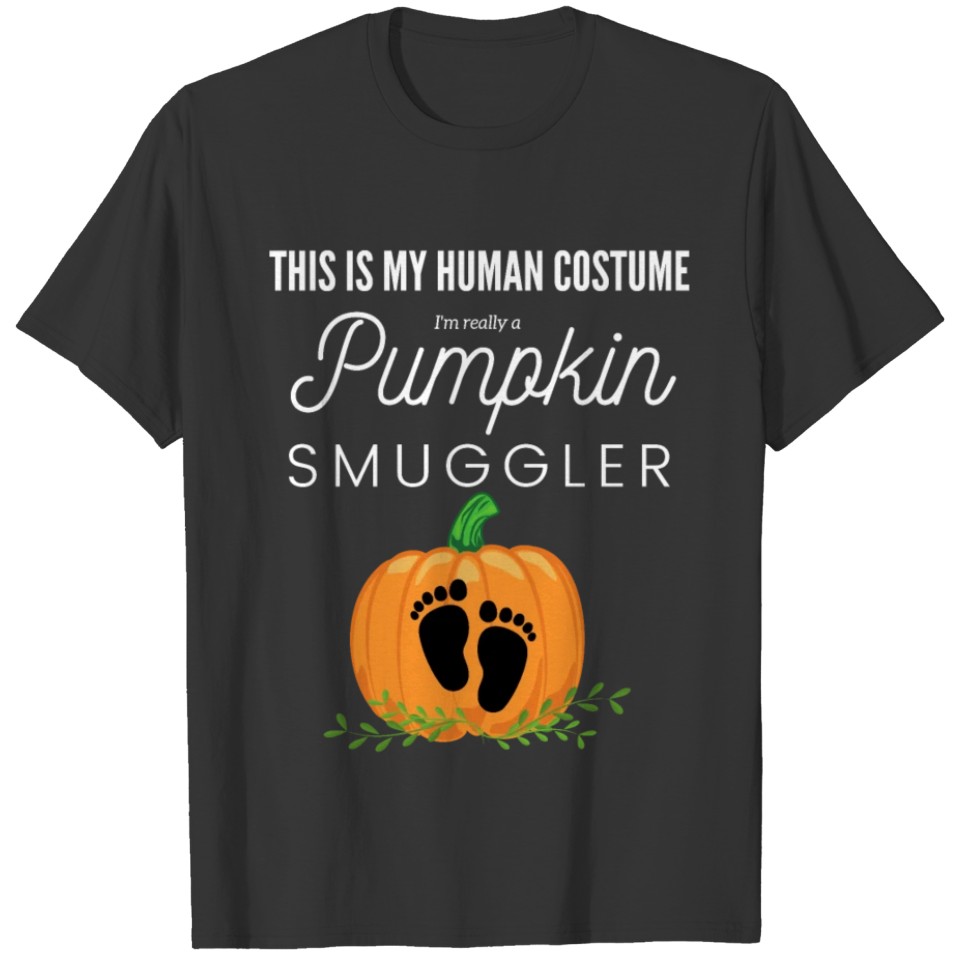 This Is My Human Costume I'm Pumpkin Smuggler T-shirt