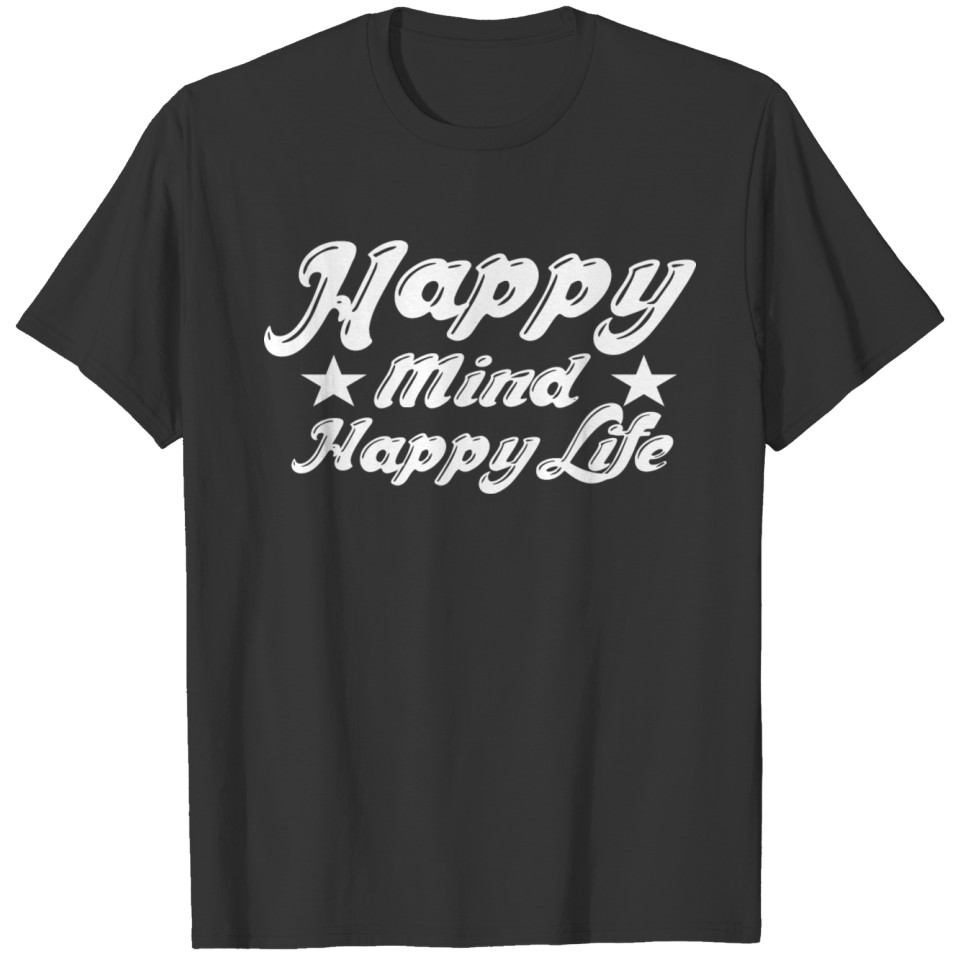 Happy mind happy life - typography T-shirt