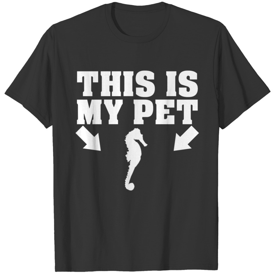 this is my pet sea horse T-shirt