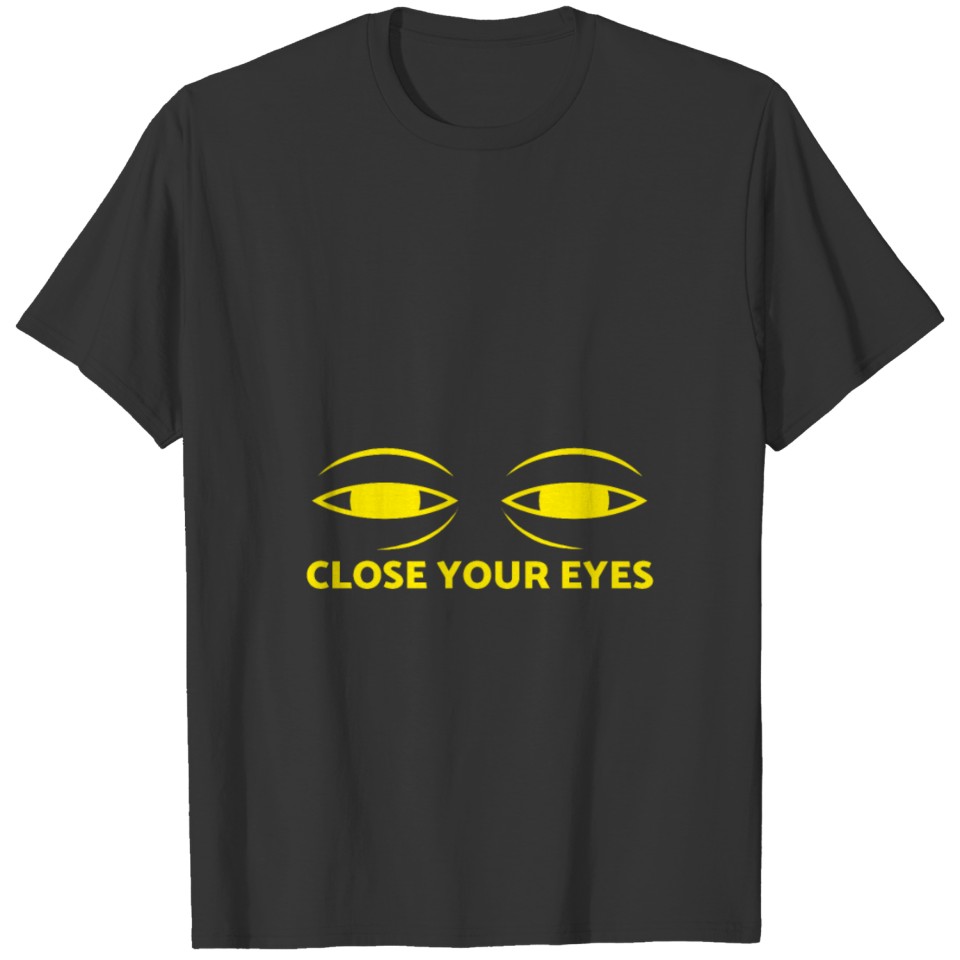 close your eyes T-shirt