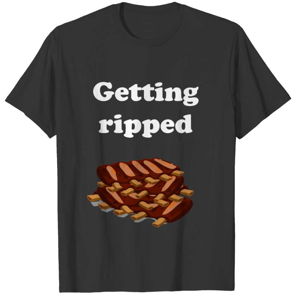 Getting ripped T-shirt