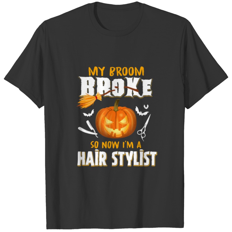 My Broom Broke So Now I'm A Hair Stylist Halloween T-shirt