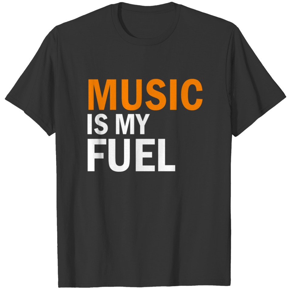 Music Is My Fuel T-shirt