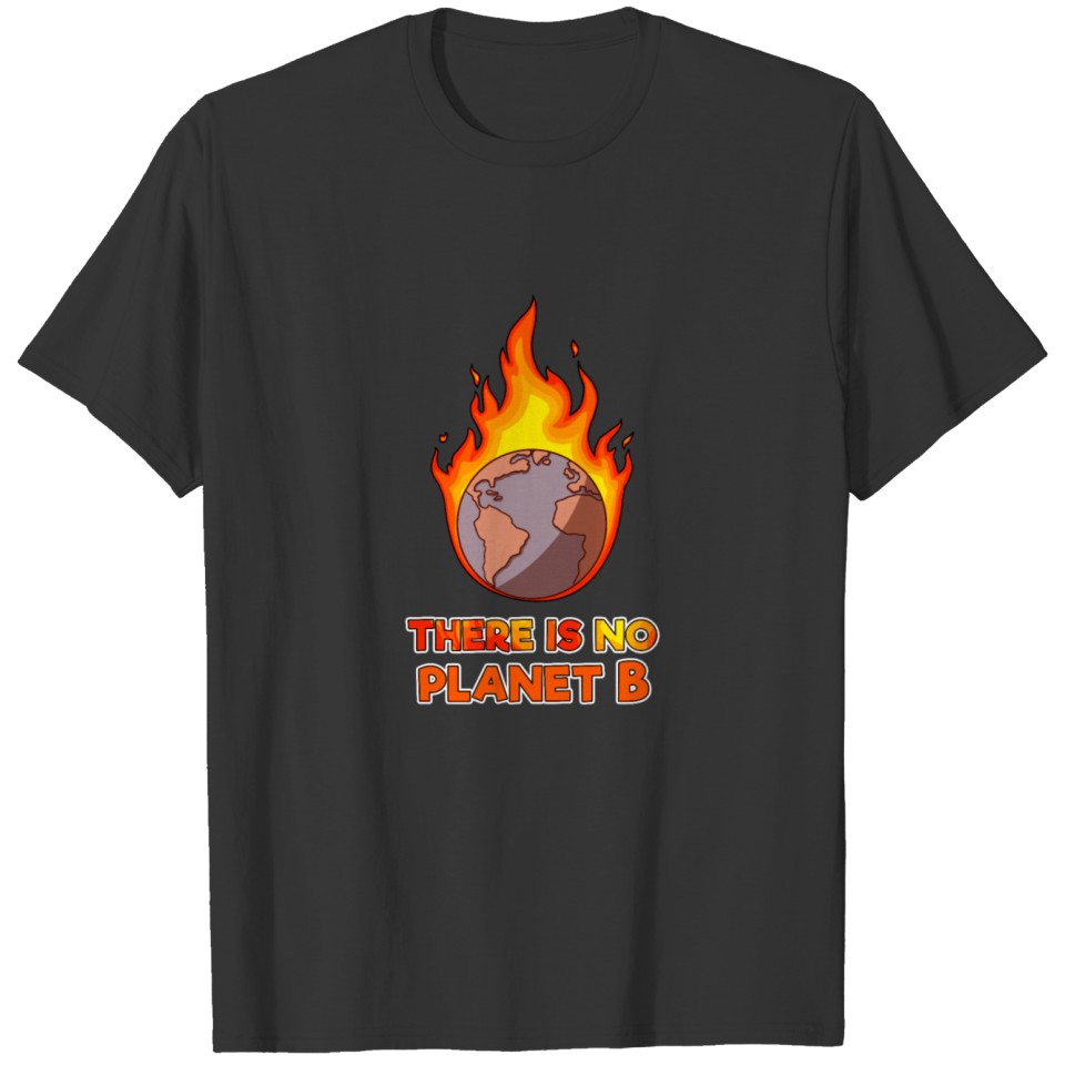 There is no planet b T-shirt