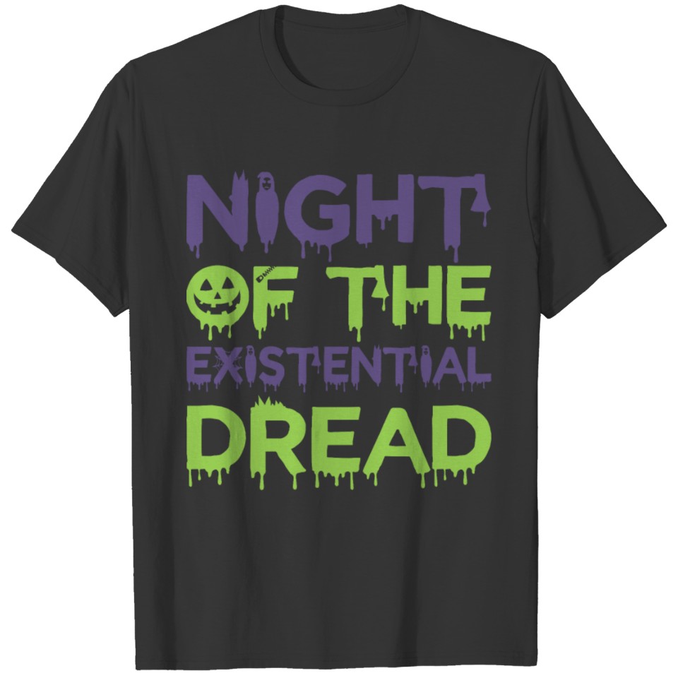 NIGHT OF THE EXISTENTIAL DREAD halloween scary spo T Shirts