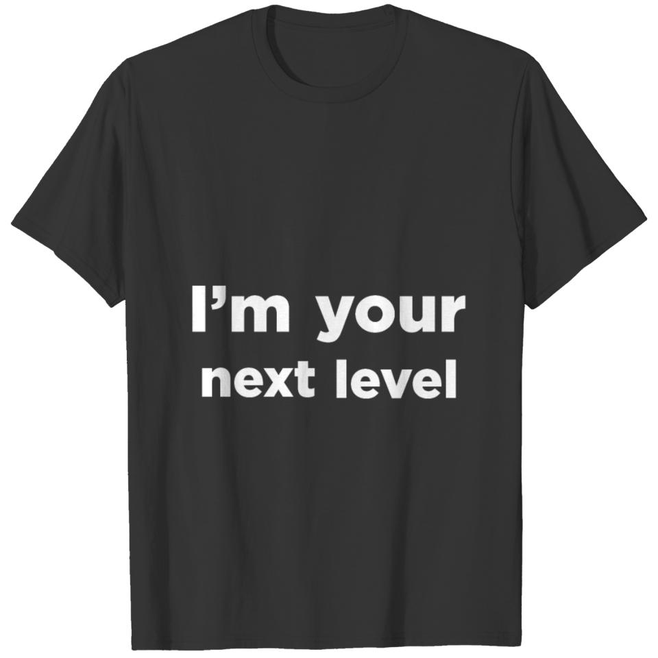 I m your next level T-shirt