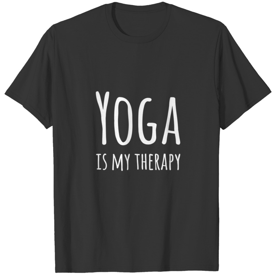 Yoga is my therapy T-shirt I Yoga women shirts T-shirt