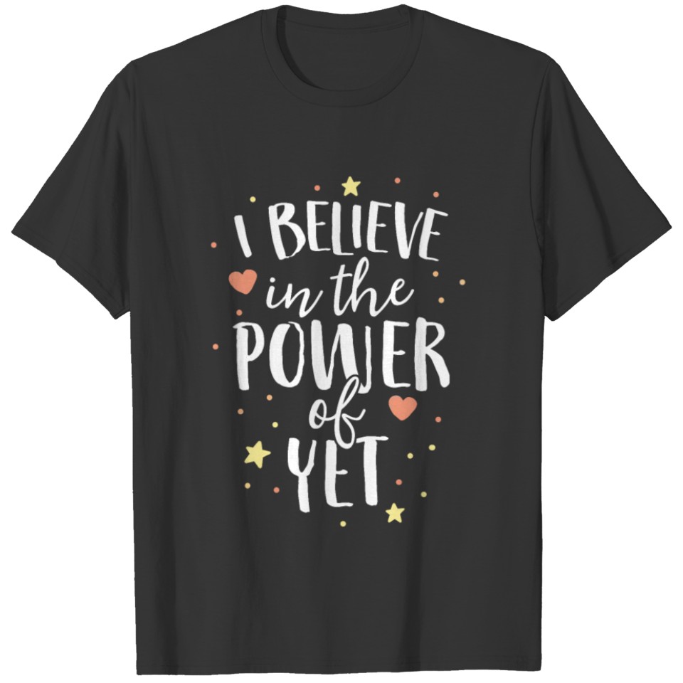 Believe In The Power Of Yet T Shirts Teacher Growth