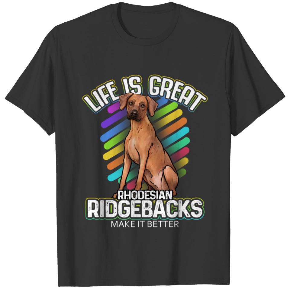 Rhodesian Ridgeback make it Better T-shirt