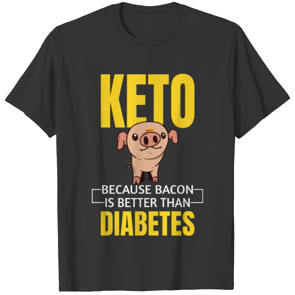 KETOGENIC DIET: Keto Because T-shirt