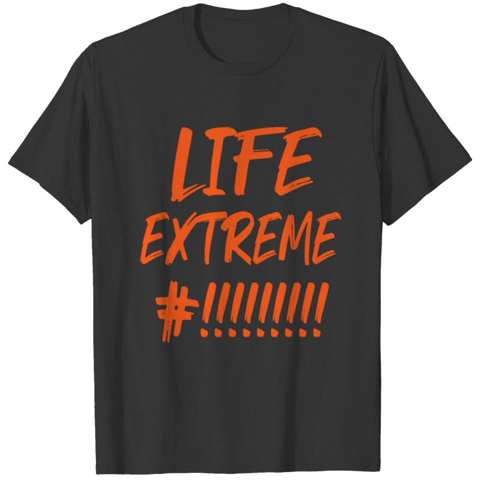 Life Extreme - Sport Party Lifestyle T Shirts