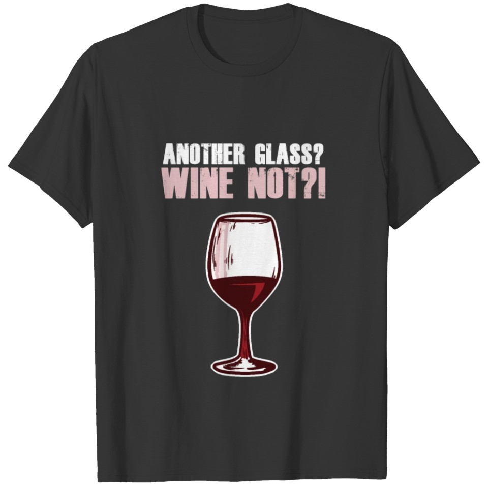 Another Glass Wine Not Funny Red Wine T-shirt