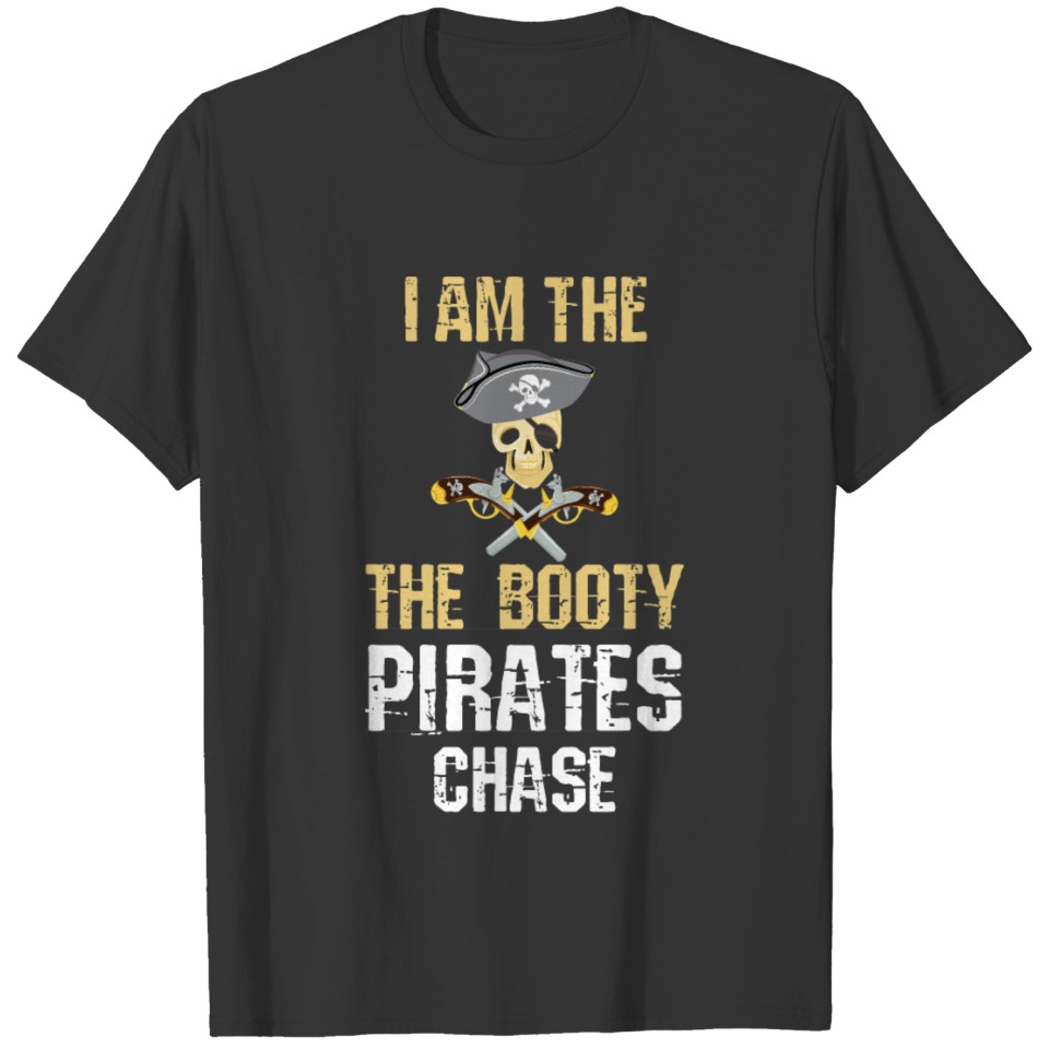 Funny Booty That Pirates Chase Captain Pirate gift T-shirt
