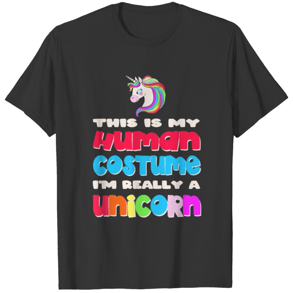 This Is My Human Costume I'm Really A Unicorn T-shirt