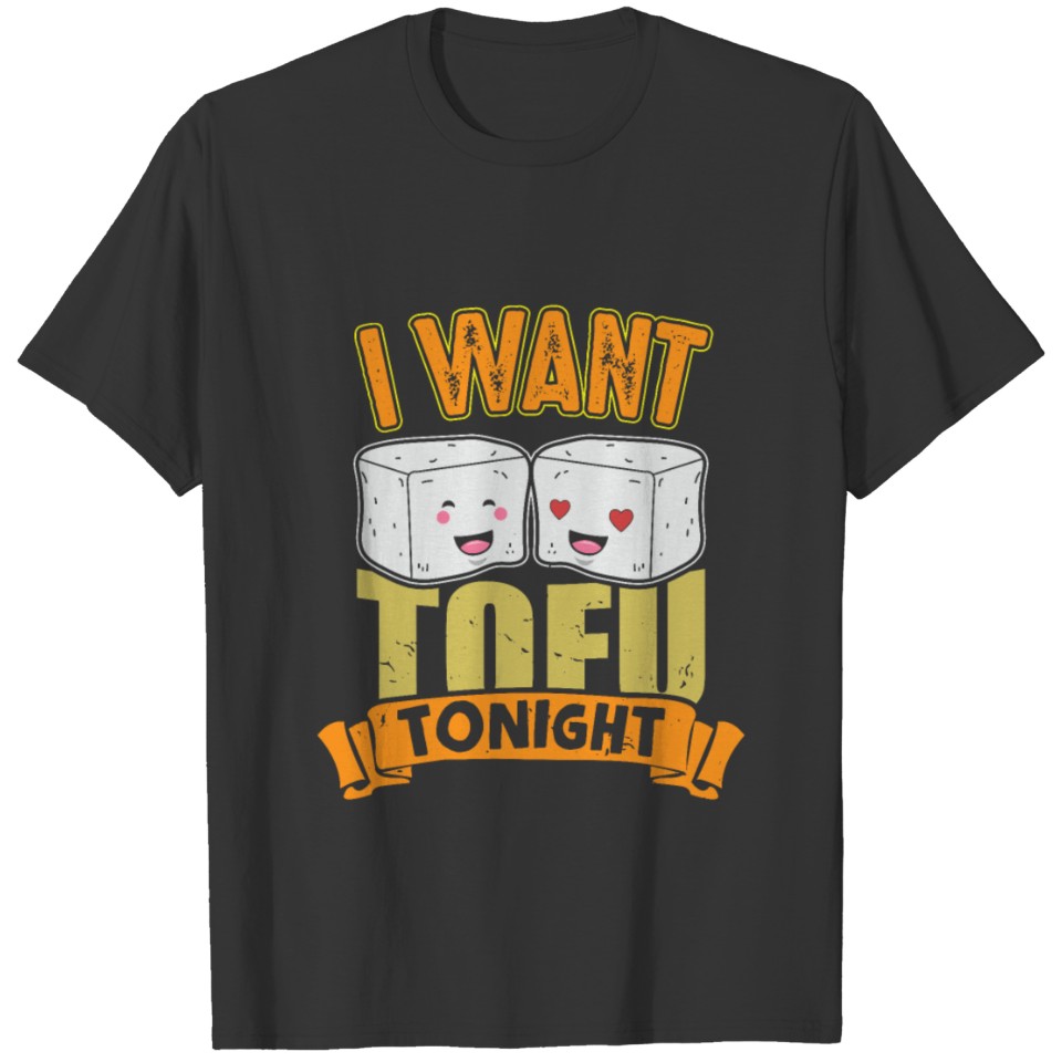 I Want Tofu Tonight Funny Vegan Food T-shirt
