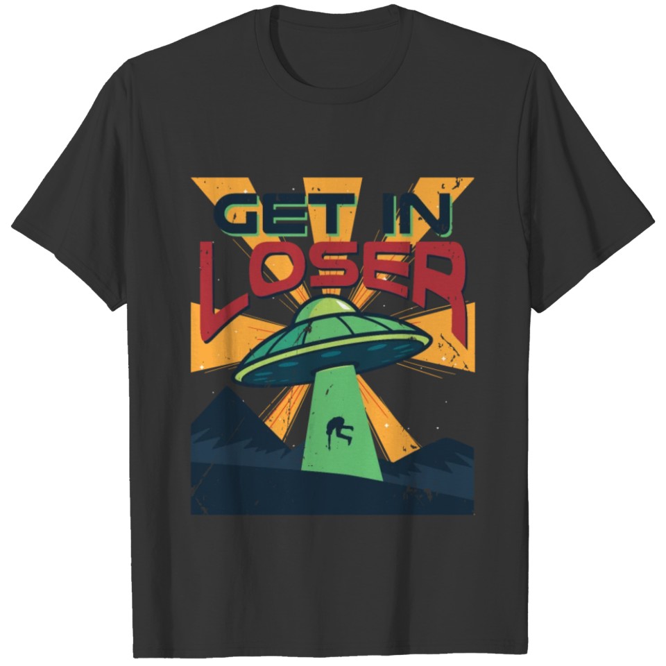 Get In Loser Vintage Alien UFO Stuff Alien Lovers T-shirt