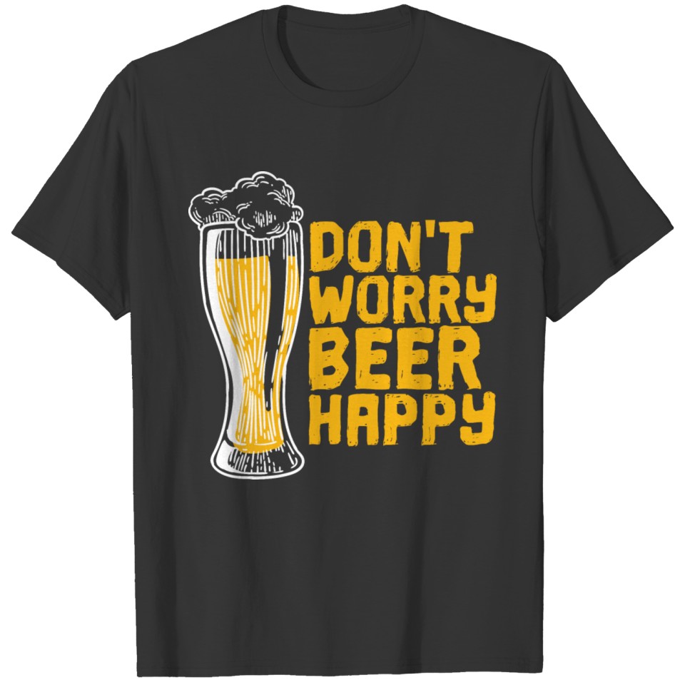 Don't Worry Beer Happy T-shirt