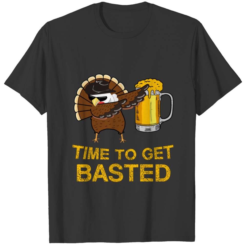 Turkey Dabs Time To Get Basted Beer Thanksging T-shirt